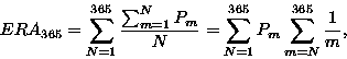 \begin{displaymath}
ERA_{365} = \sum_{N = 1}^{365}\frac{\sum_{m = 1}^NP_m}{N} = \sum_{N = 1}^{365}P_
m\sum_{m = N}^{365}\frac{1}{m},\end{displaymath}