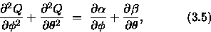 \begin{displaymath}
\frac{{\partial^{2}}Q}{{\partial}{{\phi}^{2}}} + \frac{{\par...
 ...+ {\frac{{\partial}{\beta}}{{\partial \theta}}},~~~~~~~~~~(3.5)\end{displaymath}